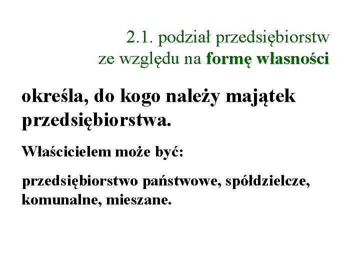 2. 1. podział przedsiębiorstw ze względu na formę własności określa, do kogo należy majątek