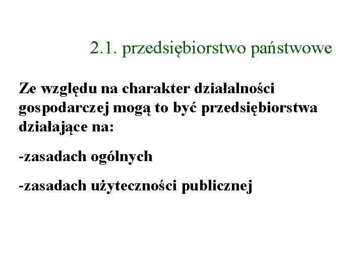 2. 1. przedsiębiorstwo państwowe Ze względu na charakter działalności gospodarczej mogą to być przedsiębiorstwa