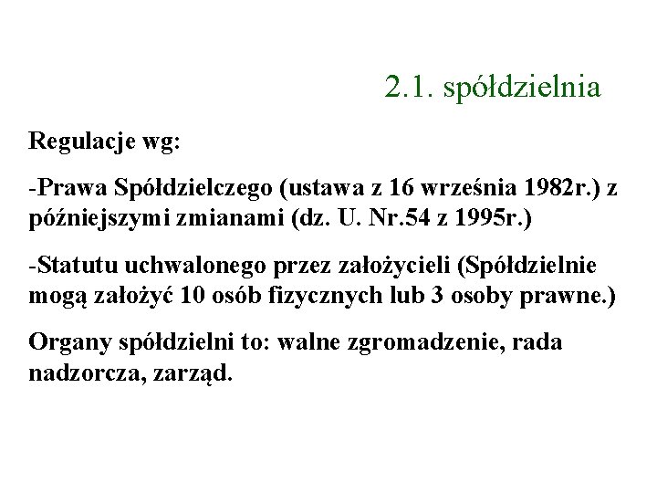 2. 1. spółdzielnia Regulacje wg: -Prawa Spółdzielczego (ustawa z 16 września 1982 r. )