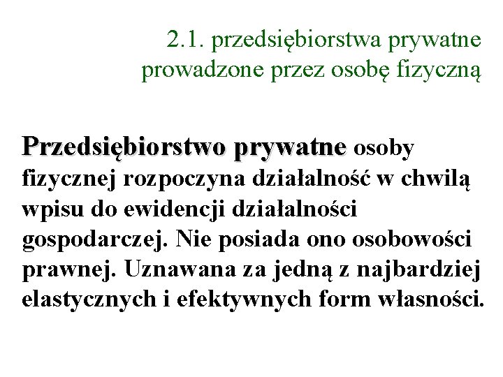 2. 1. przedsiębiorstwa prywatne prowadzone przez osobę fizyczną Przedsiębiorstwo prywatne osoby fizycznej rozpoczyna działalność