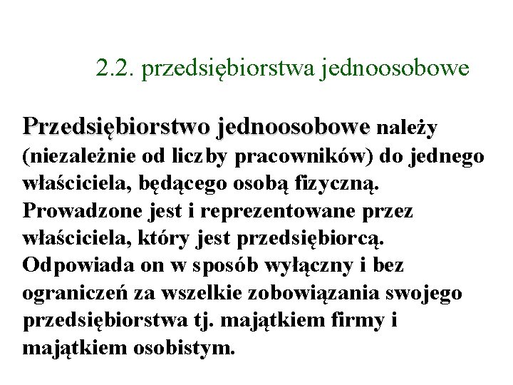 2. 2. przedsiębiorstwa jednoosobowe Przedsiębiorstwo jednoosobowe należy (niezależnie od liczby pracowników) do jednego właściciela,