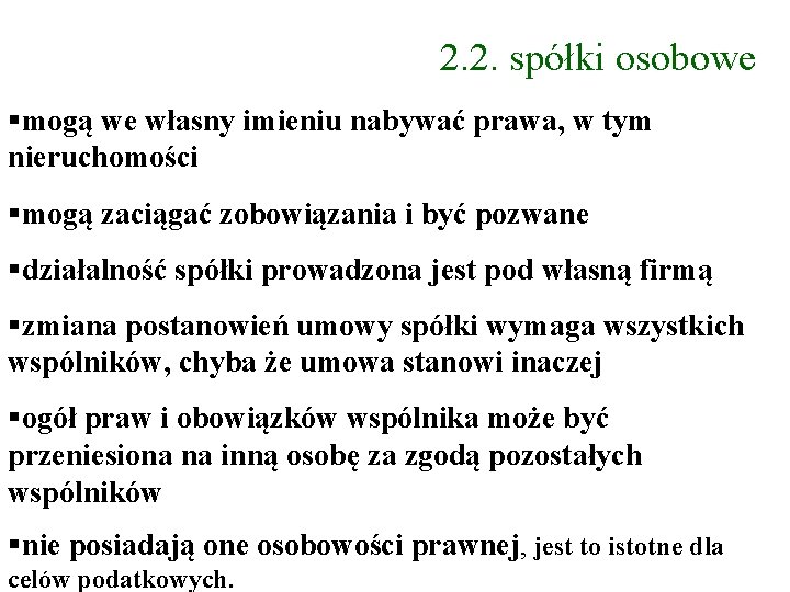 2. 2. spółki osobowe mogą we własny imieniu nabywać prawa, w tym nieruchomości mogą