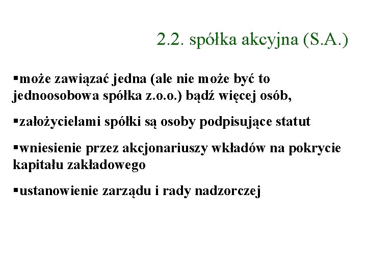 2. 2. spółka akcyjna (S. A. ) może zawiązać jedna (ale nie może być