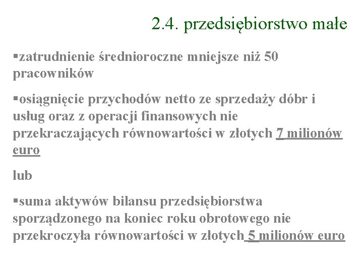 2. 4. przedsiębiorstwo małe zatrudnienie średnioroczne mniejsze niż 50 pracowników osiągnięcie przychodów netto ze