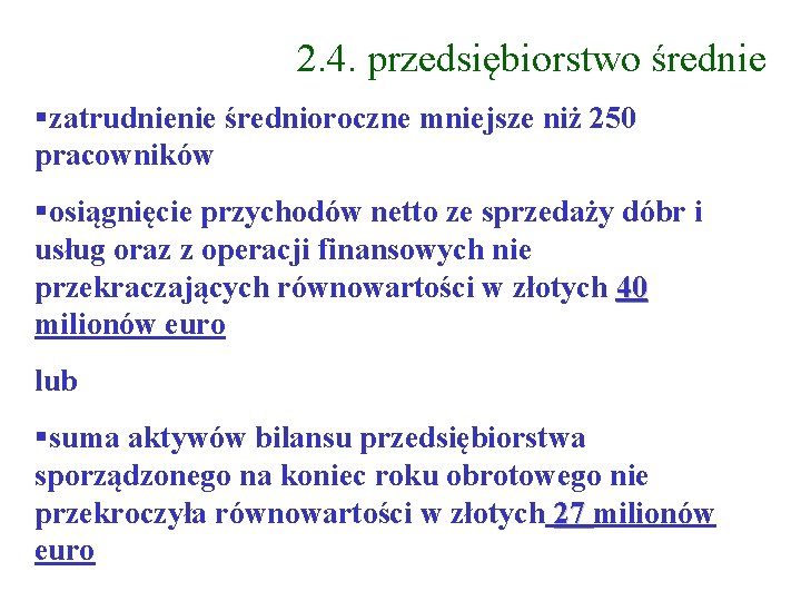 2. 4. przedsiębiorstwo średnie zatrudnienie średnioroczne mniejsze niż 250 pracowników osiągnięcie przychodów netto ze