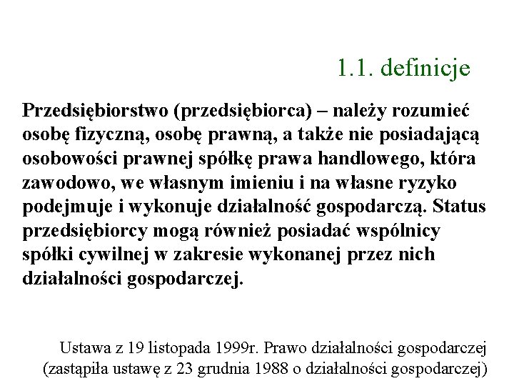 1. 1. definicje Przedsiębiorstwo (przedsiębiorca) – należy rozumieć osobę fizyczną, osobę prawną, a także