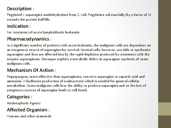 Description : Pegylated L-asparagine amidohydrolase from E. coli. Pegylation substantially (by a factor of