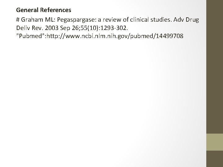 General References # Graham ML: Pegaspargase: a review of clinical studies. Adv Drug Deliv