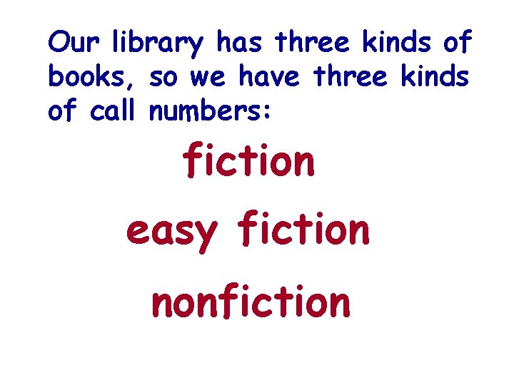Our library has three kinds of books, so we have three kinds of call