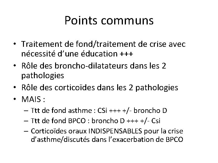 Points communs • Traitement de fond/traitement de crise avec nécessité d’une éducation +++ •