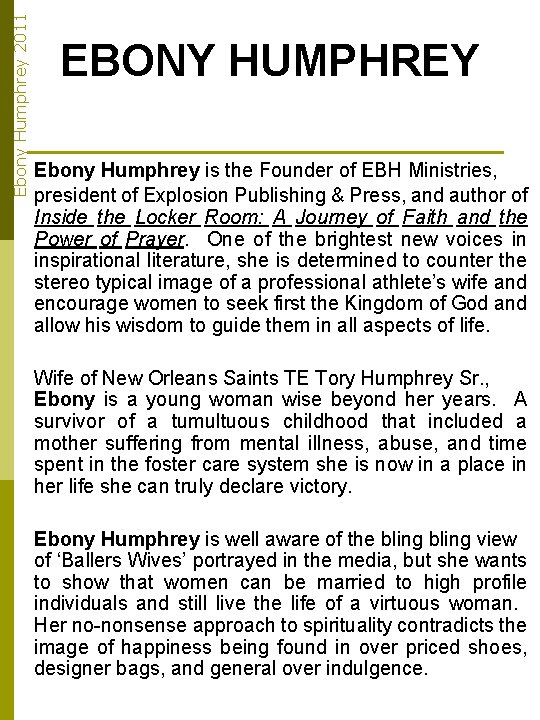 Ebony Humphrey 2011 EBONY HUMPHREY Ebony Humphrey is the Founder of EBH Ministries, president