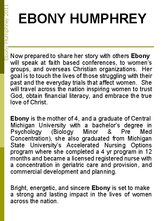 Ebony Humphrey 2011 EBONY HUMPHREY Now prepared to share her story with others Ebony
