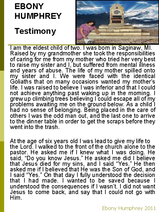 EBONY HUMPHREY Testimony I am the eldest child of two. I was born in
