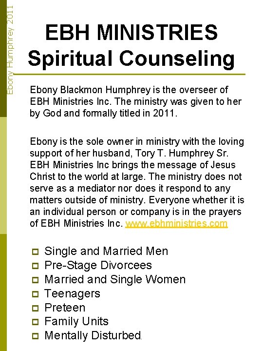 Ebony Humphrey 2011 EBH MINISTRIES Spiritual Counseling Ebony Blackmon Humphrey is the overseer of