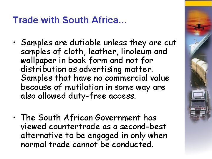 Trade with South Africa… • Samples are dutiable unless they are cut samples of