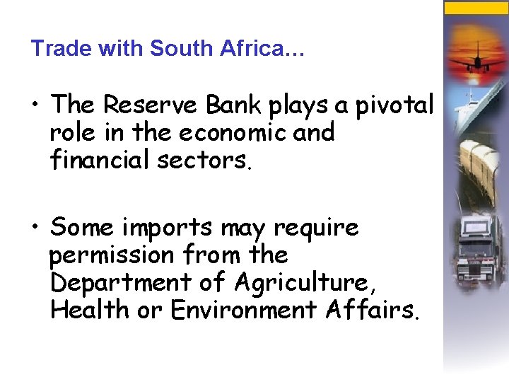 Trade with South Africa… • The Reserve Bank plays a pivotal role in the