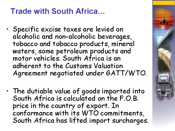 Trade with South Africa… • Specific excise taxes are levied on alcoholic and non-alcoholic
