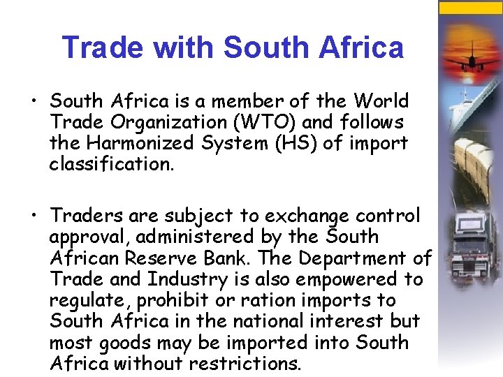 Trade with South Africa • South Africa is a member of the World Trade