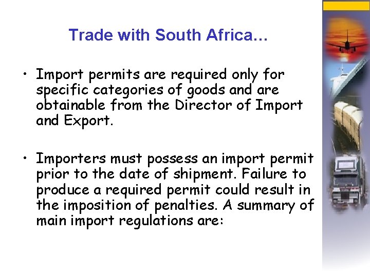 Trade with South Africa… • Import permits are required only for specific categories of