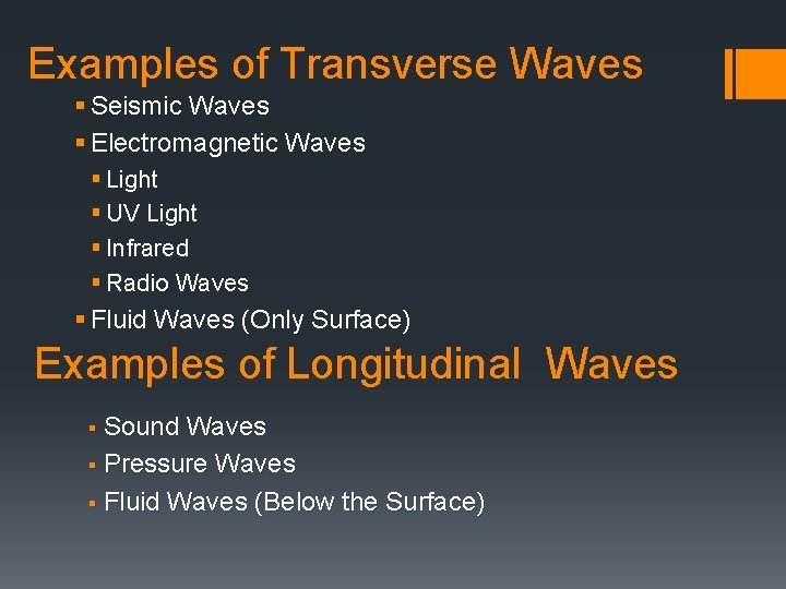 Examples of Transverse Waves § Seismic Waves § Electromagnetic Waves § Light § UV