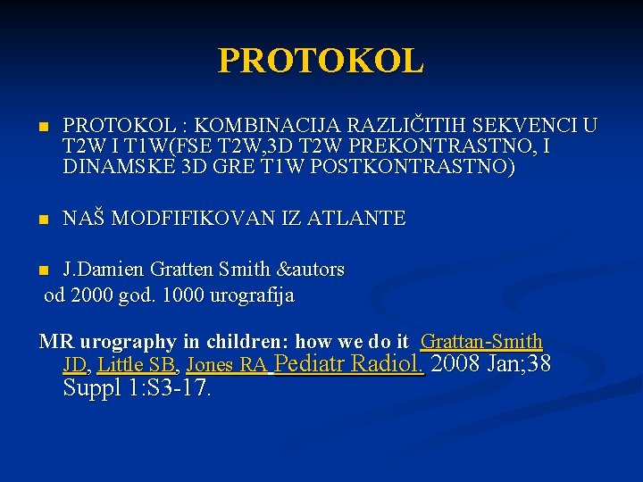 PROTOKOL n PROTOKOL : KOMBINACIJA RAZLIČITIH SEKVENCI U T 2 W I T 1