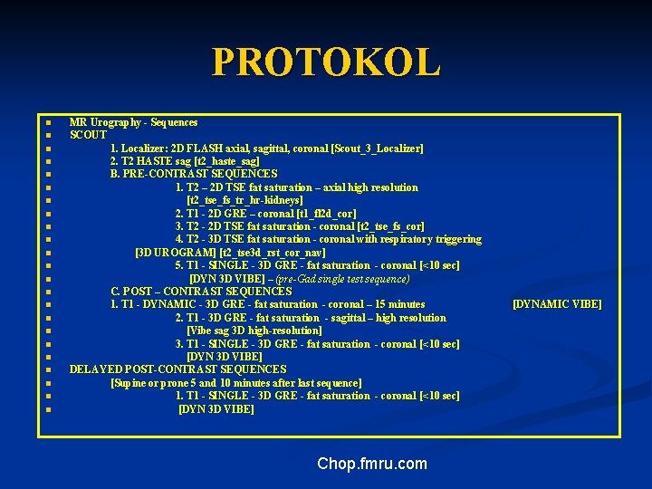 PROTOKOL n n n n n n MR Urography - Sequences SCOUT 1. Localizer: