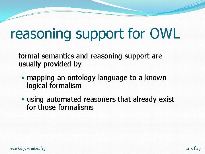reasoning support for OWL formal semantics and reasoning support are usually provided by §