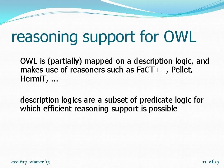 reasoning support for OWL is (partially) mapped on a description logic, and makes use