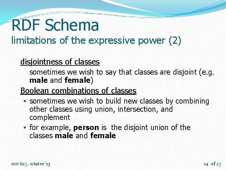 RDF Schema limitations of the expressive power (2) disjointness of classes sometimes we wish