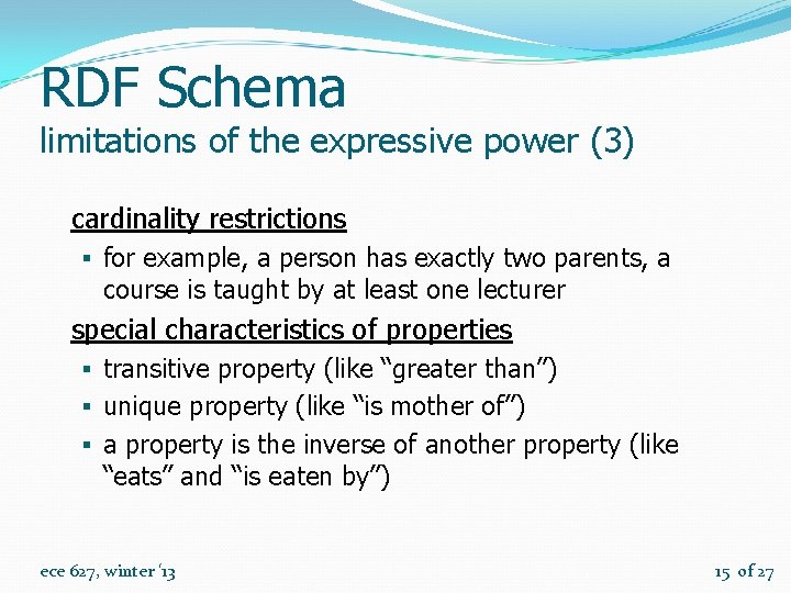 RDF Schema limitations of the expressive power (3) cardinality restrictions § for example, a