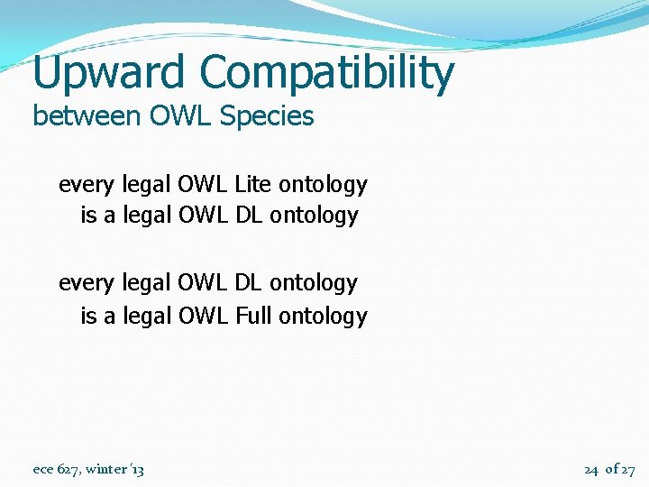 Upward Compatibility between OWL Species every legal OWL Lite ontology is a legal OWL