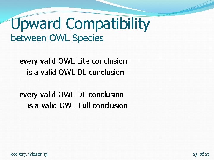 Upward Compatibility between OWL Species every valid OWL Lite conclusion is a valid OWL