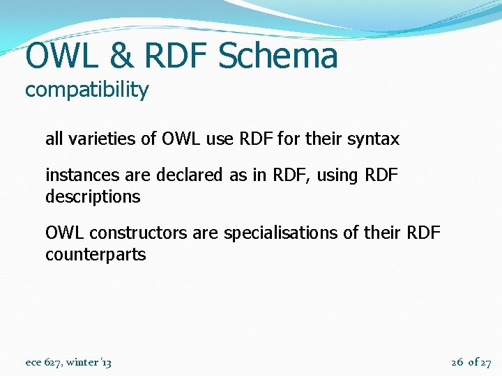 OWL & RDF Schema compatibility all varieties of OWL use RDF for their syntax