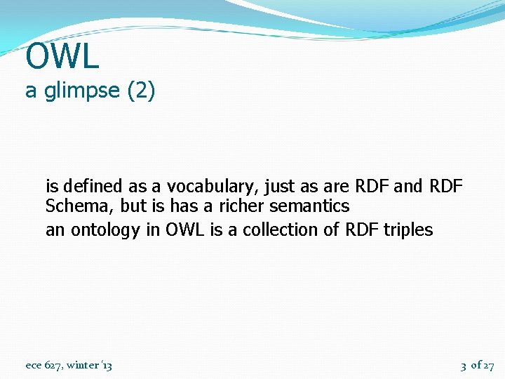 OWL a glimpse (2) is defined as a vocabulary, just as are RDF and
