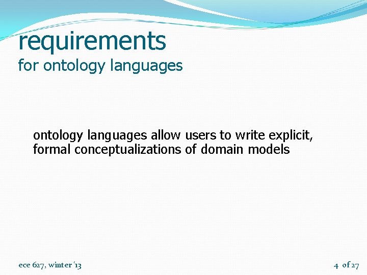 requirements for ontology languages allow users to write explicit, formal conceptualizations of domain models