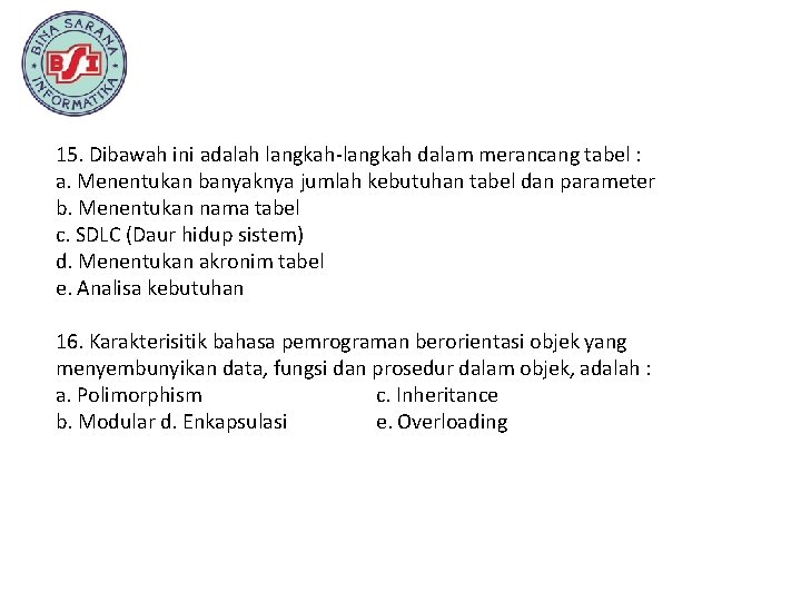 15. Dibawah ini adalah langkah-langkah dalam merancang tabel : a. Menentukan banyaknya jumlah kebutuhan