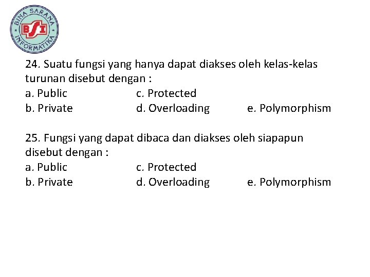 24. Suatu fungsi yang hanya dapat diakses oleh kelas-kelas turunan disebut dengan : a.