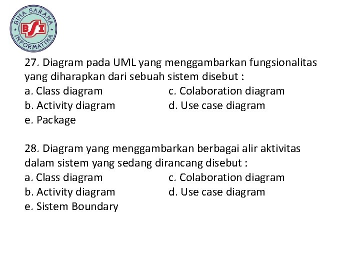 27. Diagram pada UML yang menggambarkan fungsionalitas yang diharapkan dari sebuah sistem disebut :