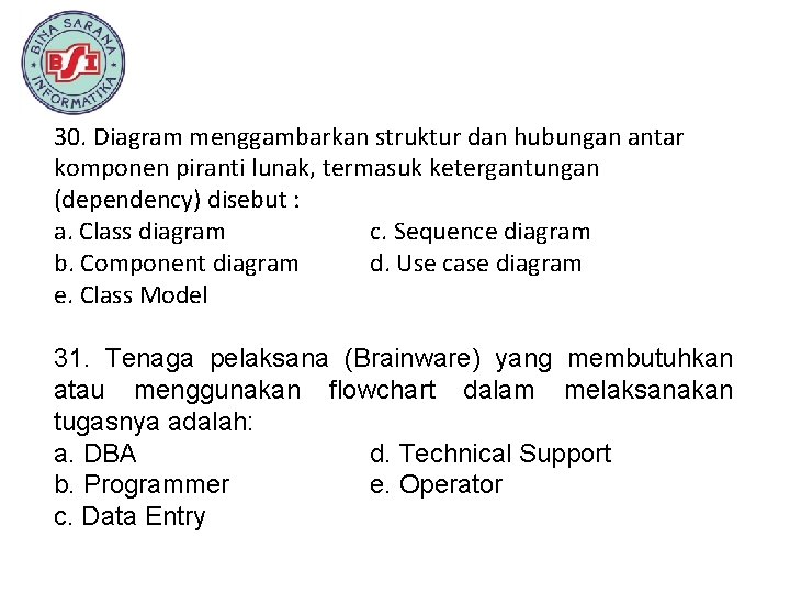 30. Diagram menggambarkan struktur dan hubungan antar komponen piranti lunak, termasuk ketergantungan (dependency) disebut