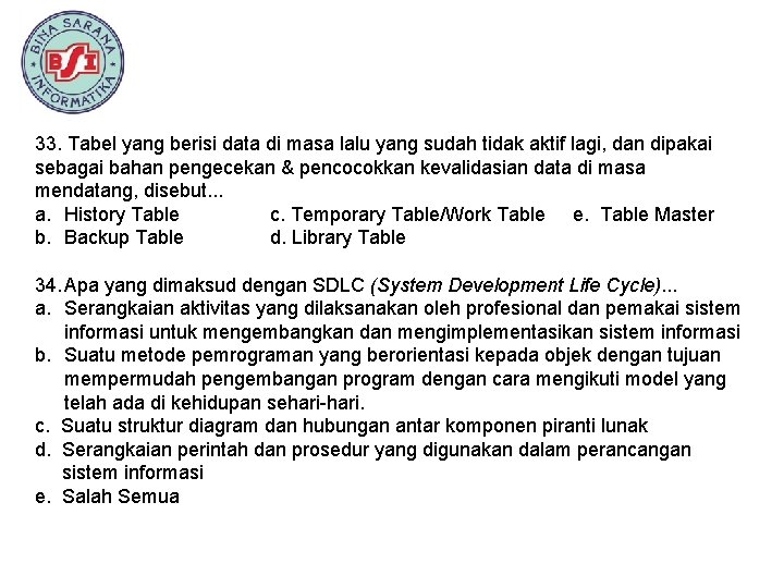 33. Tabel yang berisi data di masa lalu yang sudah tidak aktif lagi, dan