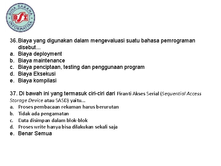 36. Biaya yang digunakan dalam mengevaluasi suatu bahasa pemrograman disebut. . . a. Biaya