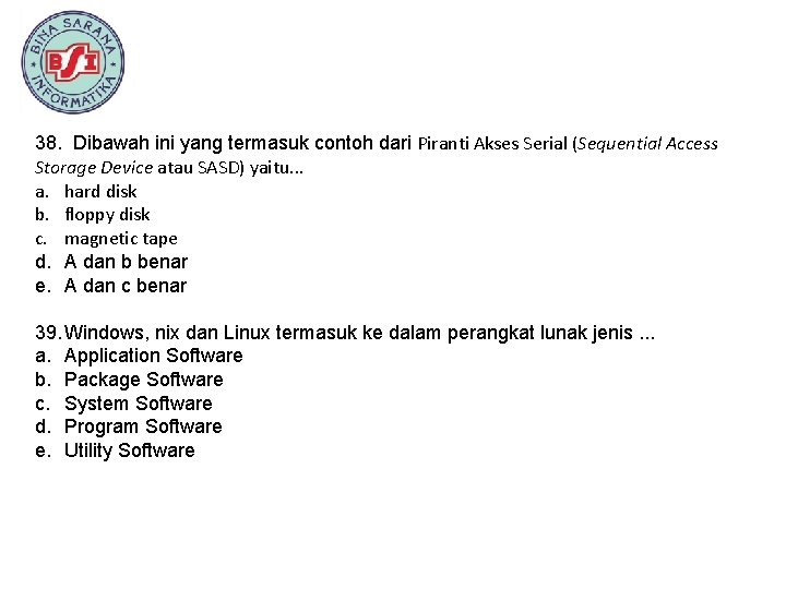 38. Dibawah ini yang termasuk contoh dari Piranti Akses Serial (Sequential Access Storage Device