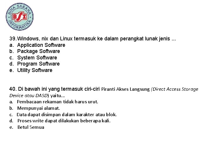 39. Windows, nix dan Linux termasuk ke dalam perangkat lunak jenis. . . a.