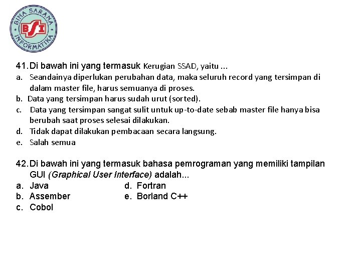 41. Di bawah ini yang termasuk Kerugian SSAD, yaitu. . . a. Seandainya diperlukan