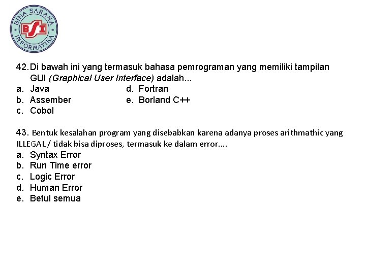 42. Di bawah ini yang termasuk bahasa pemrograman yang memiliki tampilan GUI (Graphical User