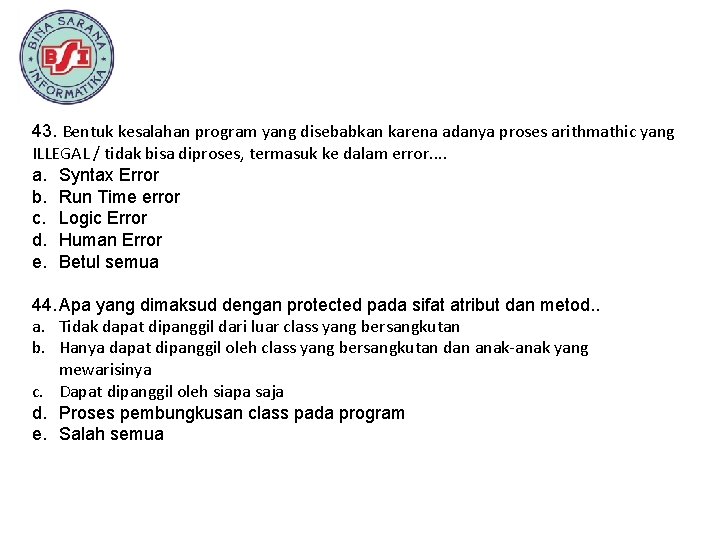43. Bentuk kesalahan program yang disebabkan karena adanya proses arithmathic yang ILLEGAL / tidak