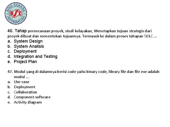 46. Tahap perencanaan proyek, studi kelayakan, Menetapkan tujuan strategis dari proyek dibuat dan menentukan