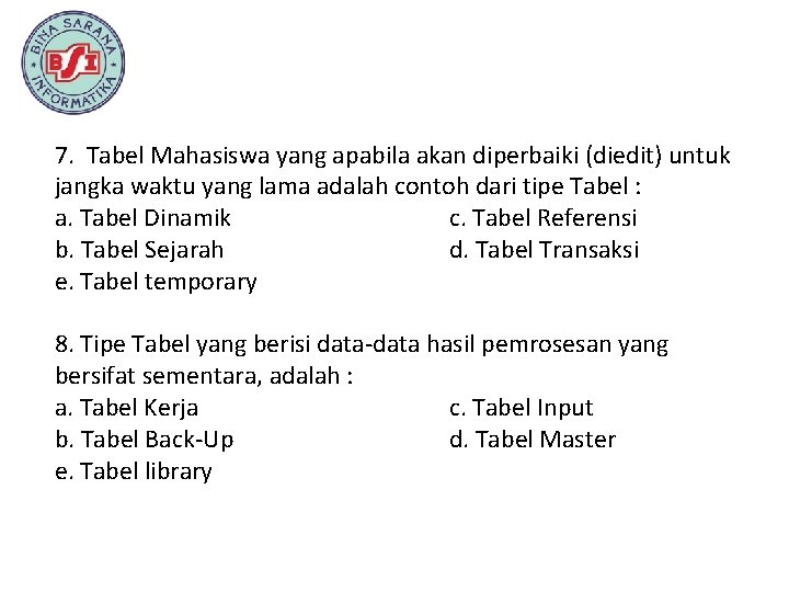 7. Tabel Mahasiswa yang apabila akan diperbaiki (diedit) untuk jangka waktu yang lama adalah