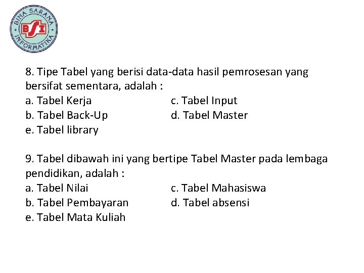 8. Tipe Tabel yang berisi data-data hasil pemrosesan yang bersifat sementara, adalah : a.