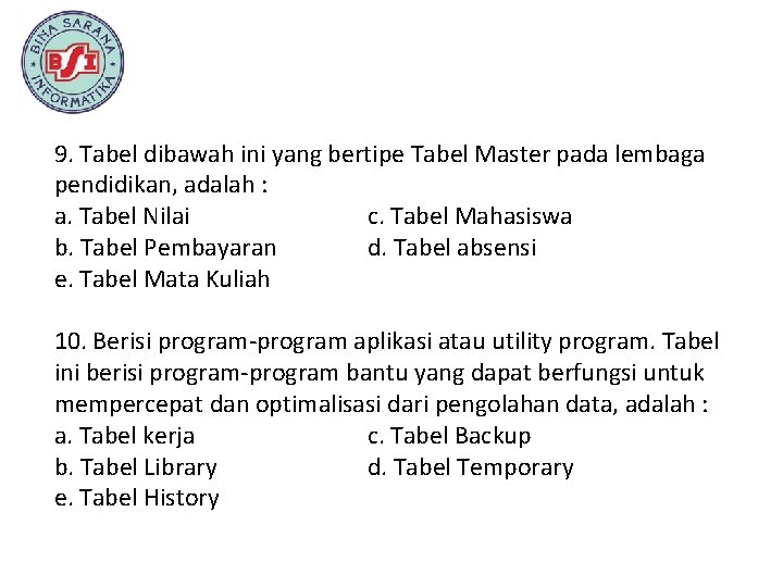 9. Tabel dibawah ini yang bertipe Tabel Master pada lembaga pendidikan, adalah : a.